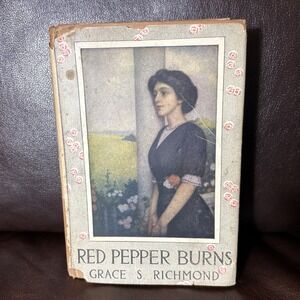 RED PEPPER BURNS by Grace S Richmond 1910 Vintage Hardcover Book